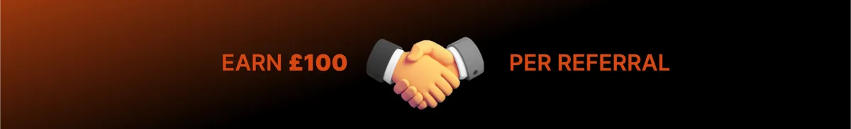 Refer a friend, earn £100